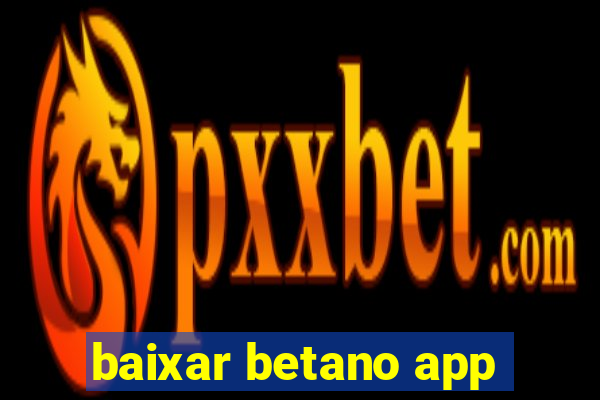 baixar betano app